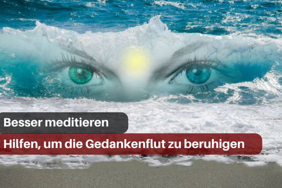 Besser meditieren – Gedanken stoppen – im Hier bleiben